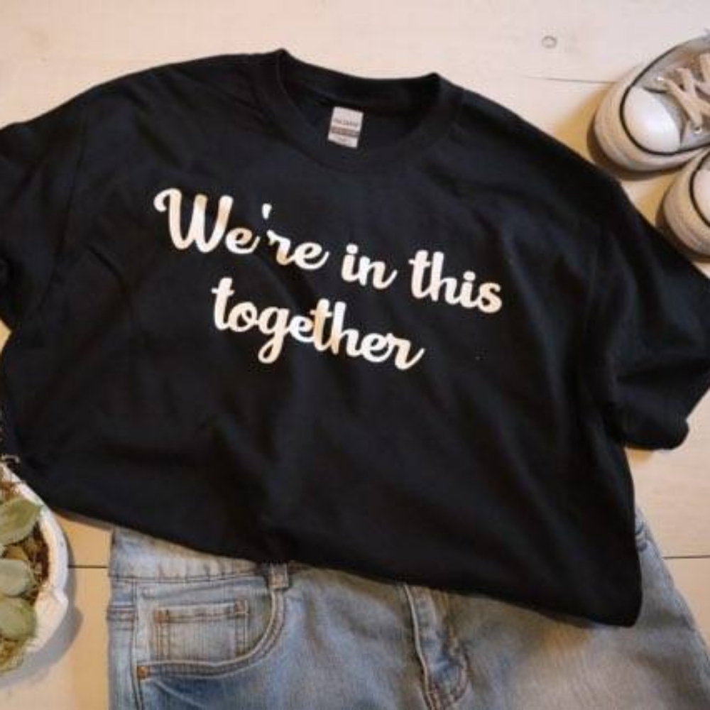 We're in this together Tshirt